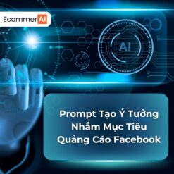 Prompt Tạo Ý Tưởng Nhắm Mục Tiêu Quảng Cáo Facebook