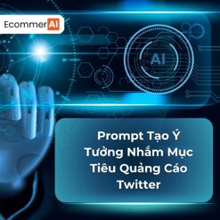 Prompt Tạo Ý Tưởng Nhắm Mục Tiêu Quảng Cáo Twitter