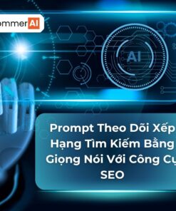 Prompt Theo Dõi Xếp Hạng Tìm Kiếm Bằng Giọng Nói Với Công Cụ SEO