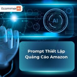 Prompt Thiết Lập Quảng Cáo Amazon