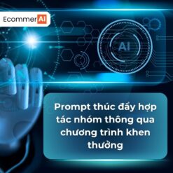 Prompt Thúc Đẩy Hợp Tác Nhóm Thông Qua Chương Trình Khen Thưởng