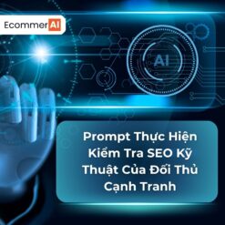 Prompt Thực Hiện Kiểm Tra SEO Kỹ Thuật Của Đối Thủ Cạnh Tranh