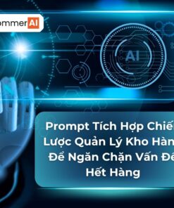Prompt Tích Hợp Chiến Lược Quản Lý Kho Hàng Để Ngăn Chặn Vấn Đề Hết Hàng