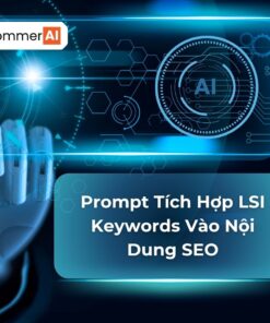 Prompt Tích Hợp LSI Keywords Vào Nội Dung SEO