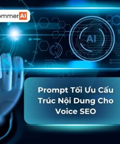 Prompt Tối Ưu Cấu Trúc Nội Dung Cho Voice SEO