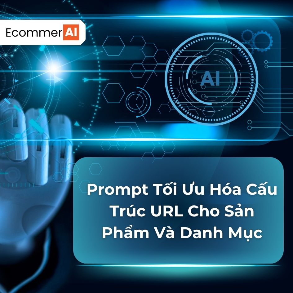 Prompt Tối Ưu Hóa Cấu Trúc URL Cho Sản Phẩm Và Danh Mục