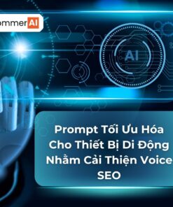 Prompt Tối Ưu Hóa Cho Thiết Bị Di Động Nhằm Cải Thiện Voice SEO