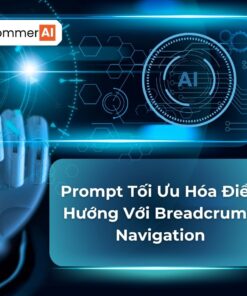 Prompt Tối Ưu Hóa Điều Hướng Với Breadcrumb Navigation