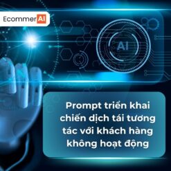 Prompt Triển Khai Chiến Dịch Tái Tương Tác Với Khách Hàng Không Hoạt Động