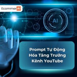 Prompt Tự Động Hóa Tăng Trưởng Kênh YouTube