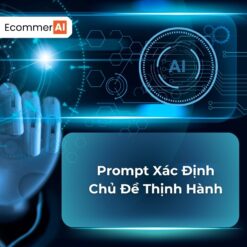 Prompt Xác Định Chủ Đề Thịnh Hành