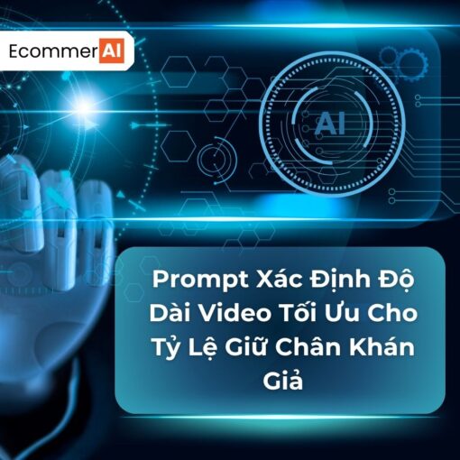 Prompt Xác Định Độ Dài Video Tối Ưu Cho Tỷ Lệ Giữ Chân Khán Giả