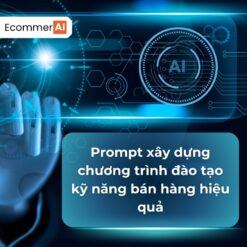 Prompt Xây Dựng Chương Trình Đào Tạo Kỹ Năng Bán Hàng Hiệu Quả