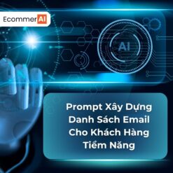 Prompt Xây Dựng Danh Sách Email Cho Khách Hàng Tiềm Năng