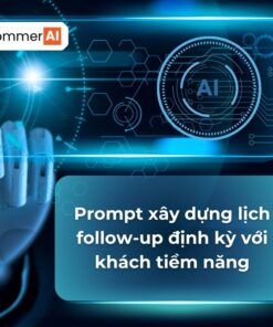 Prompt Xây Dựng Lịch Follow-Up Định Kỳ Với Khách Tiềm Năng