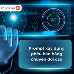 Prompt Xây Dựng Phễu Bán Hàng Chuyển Đổi Cao