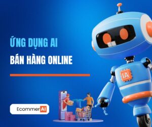 ứng dụng ai trong bán hàng online