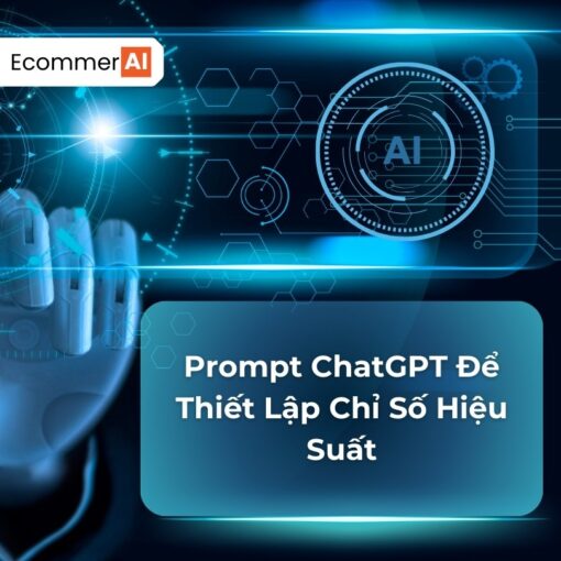 Prompt ChatGPT Để Thiết Lập Chỉ Số Hiệu Suất