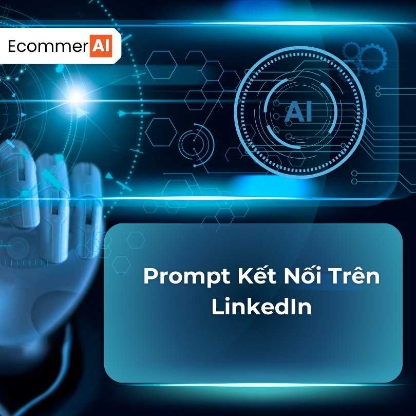 Prompt Kết Nối Trên LinkedIn